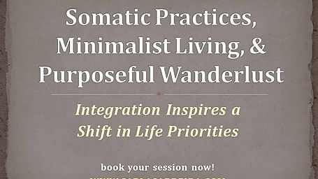 Somatic Practices, Minimalist Living, & Purposeful Wanderlust